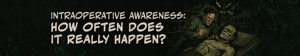 Intraoperative Awareness